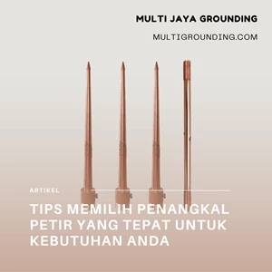 Tips Memilih Penangkal Petir yang Tepat untuk Kebutuhan Anda