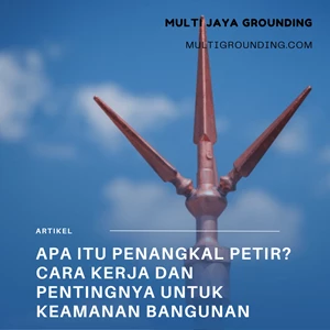 Apa Itu Penangkal Petir? Cara Kerja dan Pentingnya untuk Keamanan Bangunan