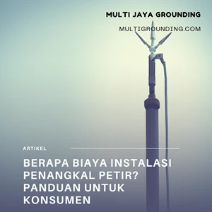 Berapa Biaya Instalasi Penangkal Petir? Panduan untuk Konsumen